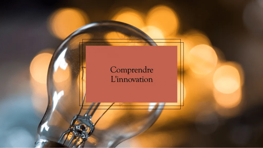 Comprendre l'innovation : définition et enjeux - InnovFast